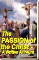 The Passion of the Christ - A Written Account