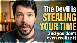 The Devil is stealing your time!